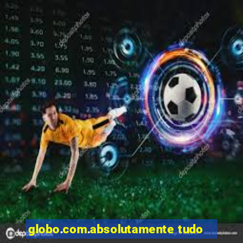 globo.com.absolutamente tudo